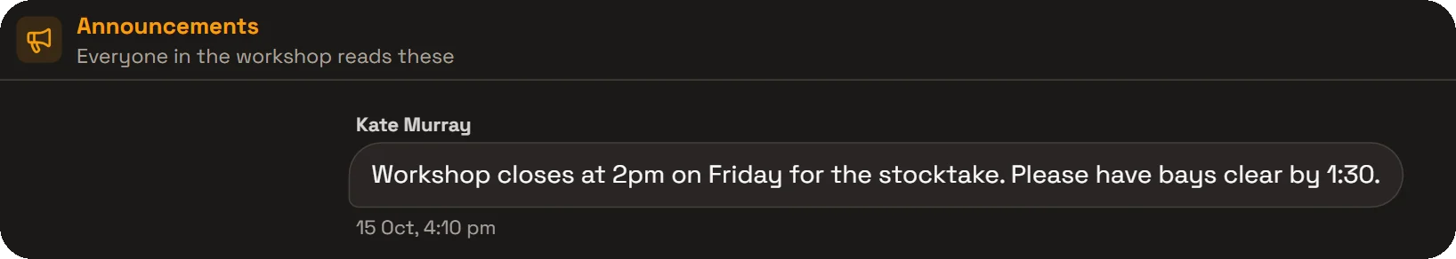 An announcement in RobotRoo: Everyone in the workshop reads these. Kate Murray: Workshop closes at 2pm on Friday for the stocktake. Please have bays clear by 1:30.